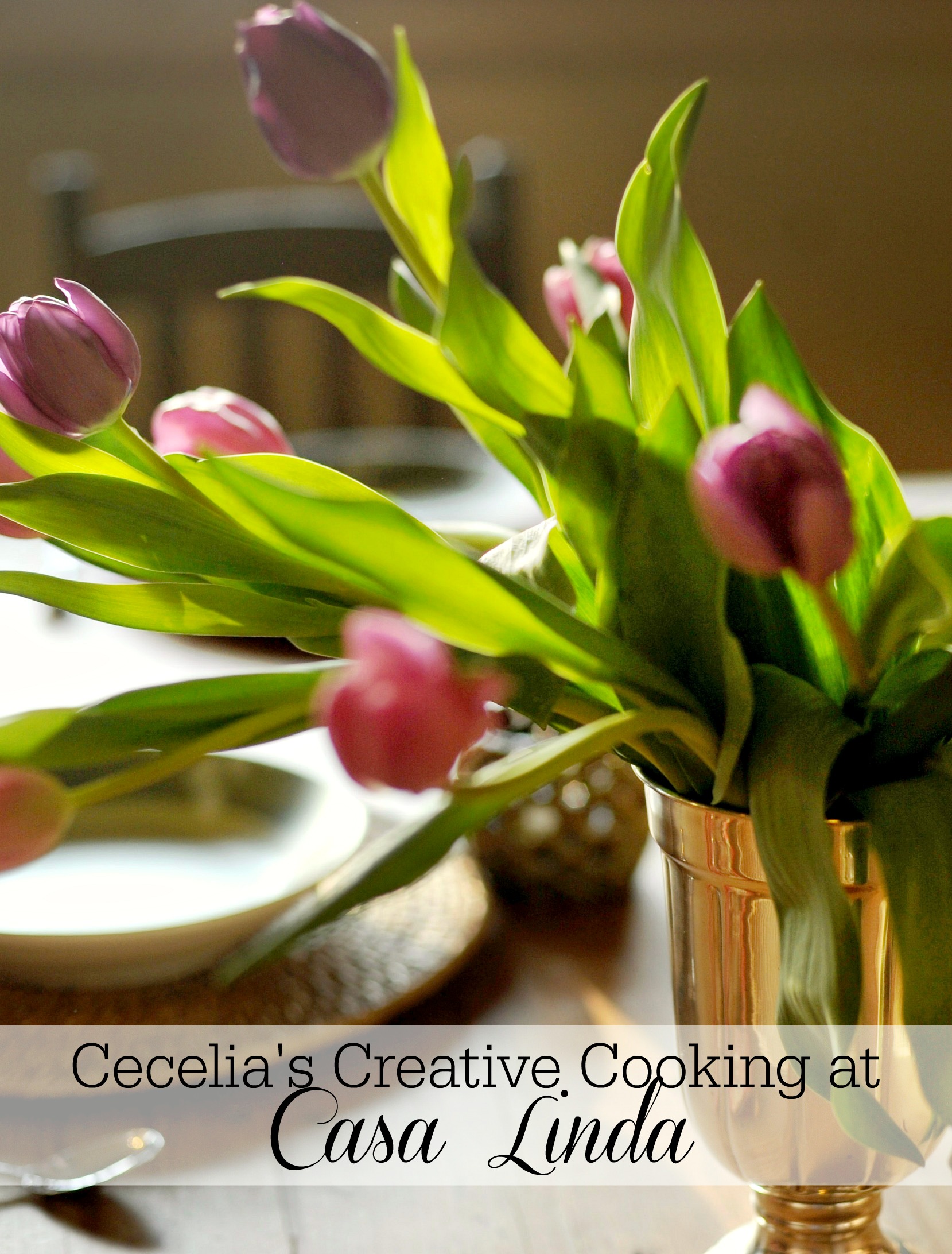 "Cecelia's Creative Cooking at Casa Linda"