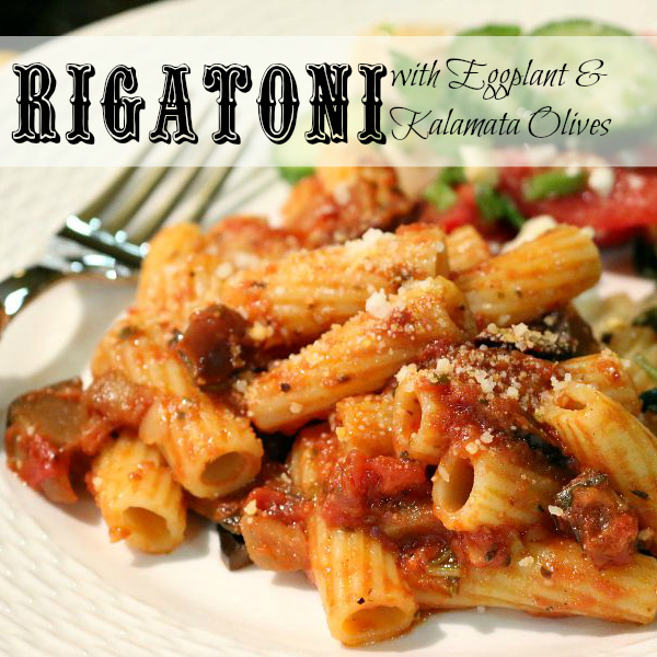 Imported Italian Rigatoni - with eggplant, basil and Greek kalamata olives. The perfect pasta dinner recipe!