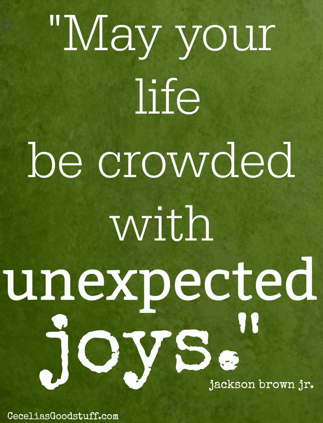 Inspiration for the day - Quote by Jackson Brown Jr. - unexpected joys