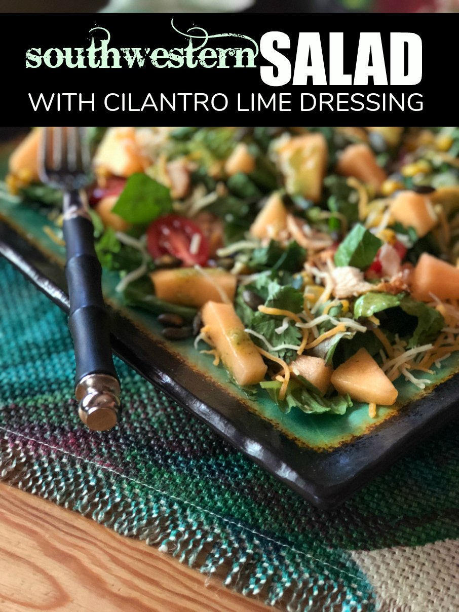 Southwestern Salad with cantaloupe and Cilantro Lime Dressing 